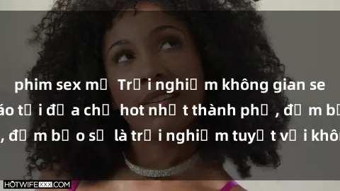 phim sex mỹ Trải nghiệm không gian sex quán bar độc đáo tại địa chỉ hot nhất thành phố, đảm bảo sẽ là trải nghiệm tuyệt vời không thể bỏ lỡ!
