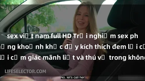 sex việt nam full HD Trải nghiệm sex phòng thay đồ: Khi những khoảnh khắc đầy kích thích đem lại cảm giác mãnh liệt và thú vị trong không gian hẹp hòi.