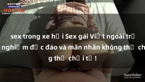 sex trong xe hơi Sex gái Việt ngoài trời: Trải nghiệm độc đáo và mãn nhãn không thể chối từ!