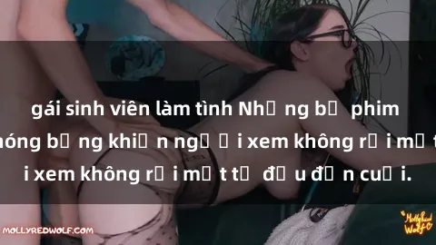 gái sinh viên làm tình Những bộ phim sex Nga gợi cảm, nóng bỏng khiến người xem không rời mắt từ đầu đến cuối.