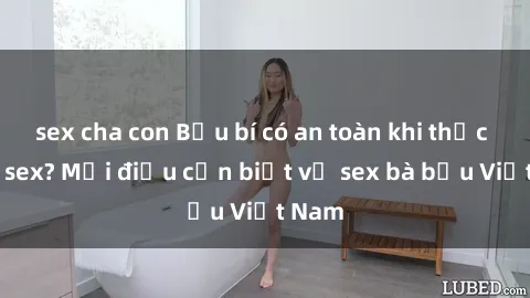 sex cha con Bầu bí có an toàn khi thực hành sex? Mọi điều cần biết về sex bà bầu Việt Nam