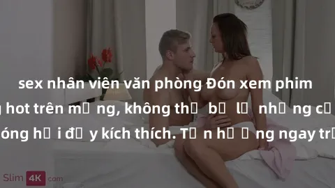 sex nhân viên văn phòng Đón xem phim sex mới nhất đang hot trên mạng, không thể bỏ lỡ những cảnh nóng hổi đầy kích thích. Tận hưởng ngay trước khi bị xoá chóng mặt!