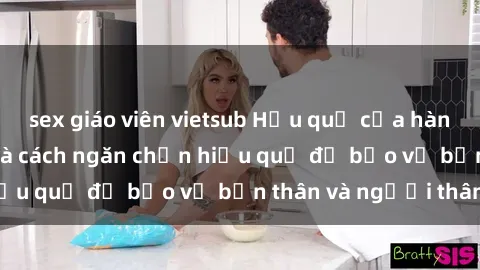 sex giáo viên vietsub Hậu quả của hành vi bạo dâm sex và cách ngăn chặn hiệu quả để bảo vệ bản thân và người thân