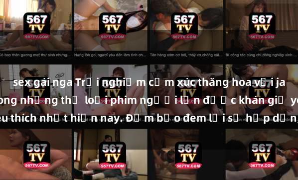 sex gái nga Trải nghiệm cảm xúc thăng hoa với jav SM không che - một trong những thể loại phim người lớn được khán giả yêu thích nhất hiện nay. Đảm bảo đem lại sự hấp dẫn, kích thích tối đa cho người 