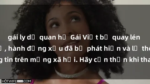 gái ly dị quan hệ Gái Việt bị quay lén trong phòng thay đồ, hành động xấu đã bị phát hiện và lộ thông tin trên mạng xã hội. Hãy cẩn thận khi thay đồ ở nơi công cộng!