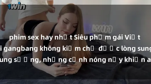phim sex hay nhất Siêu phẩm gái Việt tham gia trong buổi gangbang không kiềm chế được lòng sung sướng, những cảnh nóng nảy khiến ai cũng phải mãn nhãn