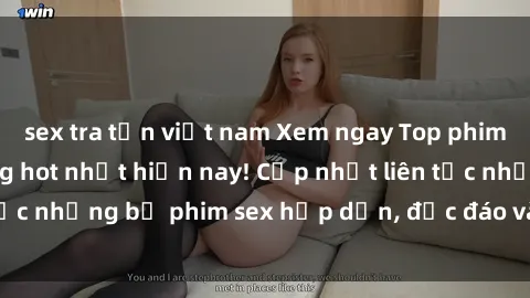 sex tra tấn việt nam Xem ngay Top phim sex mới nhất đang hot nhất hiện nay! Cập nhật liên tục những bộ phim sex hấp dẫn, độc đáo và đầy kích thích.