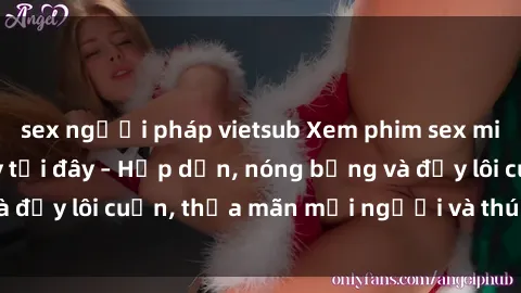 sex người pháp vietsub Xem phim sex miễn phí online ngay tại đây – Hấp dẫn, nóng bỏng và đầy lôi cuốn, thỏa mãn mọi người và thú vui của bạn!