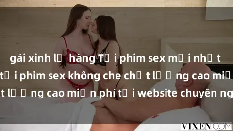 gái xinh lộ hàng Tải phim sex mới nhất hot nhất - Xem và tải phim sex không che chất lượng cao miễn phí tại website chuyên nghiệp.