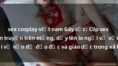 sex cosplay việt nam Gây sốc: Clip sex mẹ con Việt Nam lan truyền trên mạng, dấy lên lo ngại về vấn đề đạo đức và giáo dục trong xã hội hiện nay.