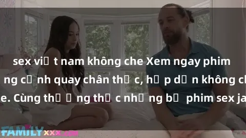 sex việt nam không che Xem ngay phim sex jav HD với những cảnh quay chân thực, hấp dẫn không che. Cùng thưởng thức những bộ phim sex jav HD hot nhất hiện nay!